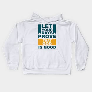 Let Your Days Prove That God Is Good Kids Hoodie